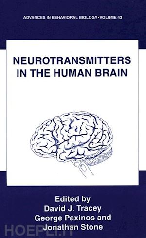 tracey david j. (curatore); paxinos george (curatore); stone jonathan (curatore) - neurotransmitters in the human brain