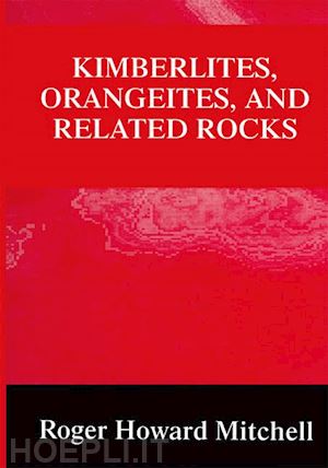 mitchell roger h. - kimberlites, orangeites, and related rocks