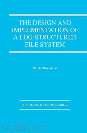 rosenblum mendel - the design and implementation of a log-structured file system
