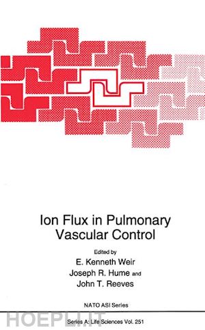 weir e. kenneth (curatore); hume joseph r. (curatore); reeves john t. (curatore) - ion flux in pulmonary vascular control