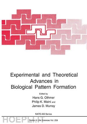 othmer hans g. (curatore); maini philip k. (curatore); murray james d. (curatore) - experimental and theoretical advances in biological pattern formation