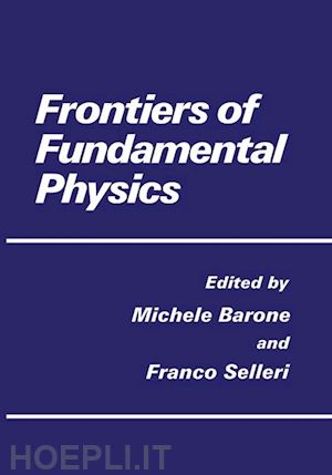 barone m. (curatore); selleri f. (curatore) - frontiers of fundamental physics