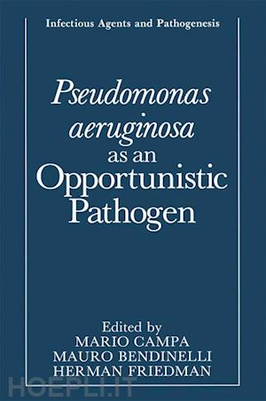 campa mario (curatore); bendinelli mauro (curatore); friedman herman (curatore) - pseudomonas aeruginosa as an opportunistic pathogen