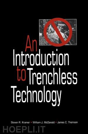 kramer steven r.; mcdonald william j.; thomson james c. - an introduction to trenchless technology