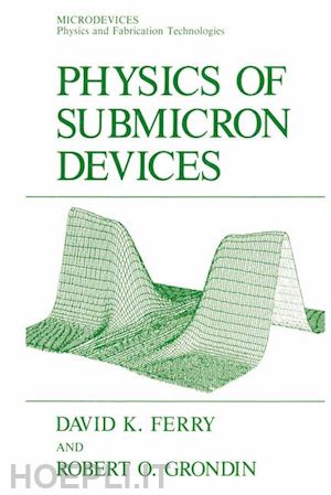 ferry david k.; grondin robert o. - physics of submicron devices