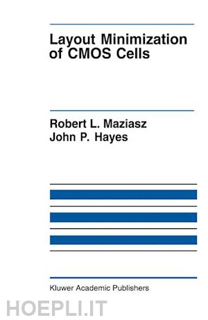 maziasz robert l.; hayes john p. - layout minimization of cmos cells