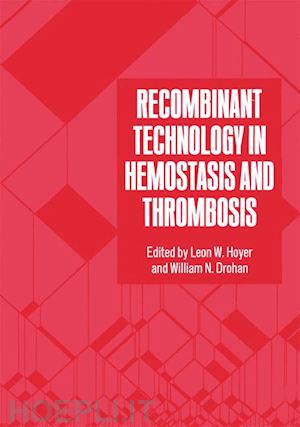 drohan w.n. (curatore); hoyer leon w. (curatore) - recombinant technology in hemostasis and thrombosis