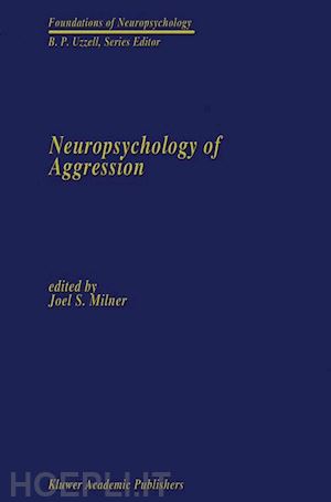milner joel s. (curatore) - neuropsychology of aggression