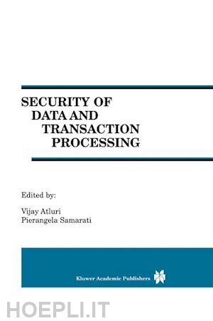 atluri vijay (curatore); samarati pierangela (curatore) - security of data and transaction processing