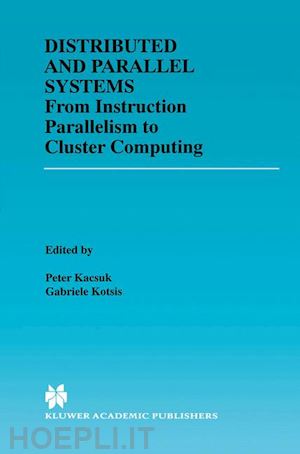 kacsuk péter (curatore); kotsis gabriele (curatore) - distributed and parallel systems
