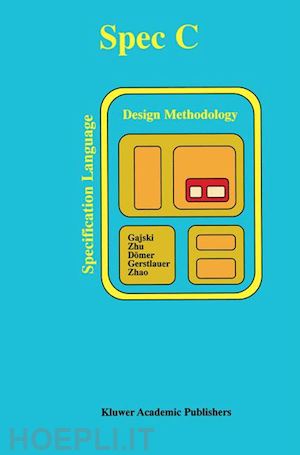 gajski daniel d.; jianwen zhu; dömer rainer; gerstlauer andreas; shuqing zhao - specc: specification language and methodology