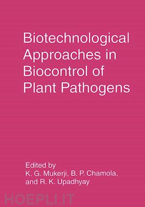 mukerji k.g. (curatore); chamola b.p. (curatore); upadhyay rajeev k. (curatore) - biotechnological approaches in biocontrol of plant pathogens