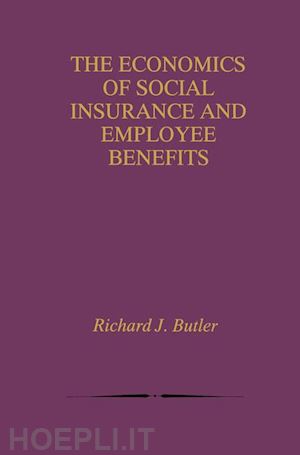 butler richard j. - the economics of social insurance and employee benefits