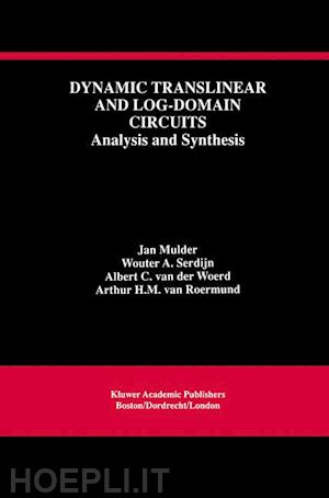 mulder jan; serdijn wouter a.; van der woerd albert c.; van roermund arthur h.m. - dynamic translinear and log-domain circuits