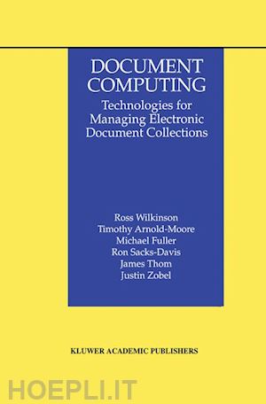 wilkinson ross; arnold-moore timothy; fuller michael; sacks-davis ron; thom james; zobel justin - document computing