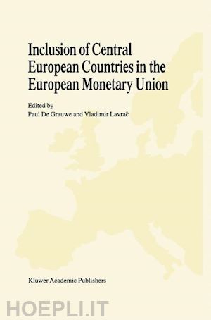 de grauwe paul c. (curatore); lavrac vladimir (curatore) - inclusion of central european countries in the european monetary union