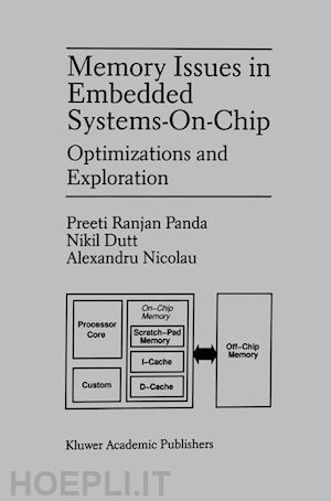 panda preeti ranjan; dutt nikil d.; nicolau alexandru - memory issues in embedded systems-on-chip