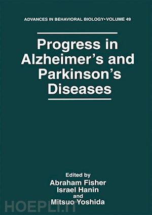 fisher abraham (curatore); hanin israel (curatore); yoshinda mitsuo (curatore) - progress in alzheimer’s and parkinson’s diseases