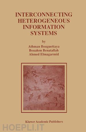 bouguettaya athman; benatallah boualem; elmagarmid ahmed k. - interconnecting heterogeneous information systems