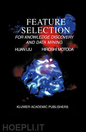 huan liu; motoda hiroshi - feature selection for knowledge discovery and data mining
