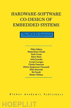 balarin f.; sangiovanni-vincentelli alberto; suzuki kei; giusto paolo; jurecska attila; passerone claudio; sentovich ellen; tabbara bassam; chiodo m.; hsieh harry; lavagno luciano - hardware-software co-design of embedded systems