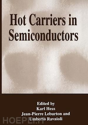 hess karl (curatore); leburton j.p. (curatore); ravaioli u. (curatore) - hot carriers in semiconductors