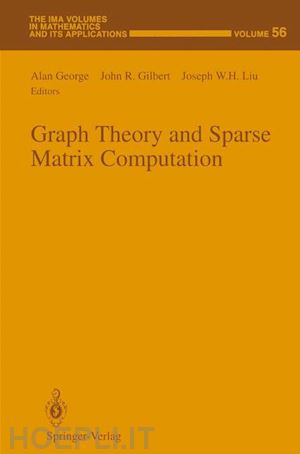 george alan (curatore); gilbert john r. (curatore); liu joseph w.h. (curatore) - graph theory and sparse matrix computation
