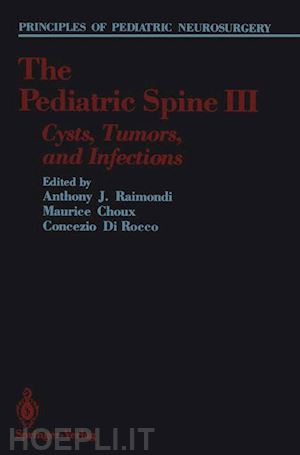 raimondi anthony j. (curatore); choux maurice (curatore); di rocco concezio (curatore) - the pediatric spine iii
