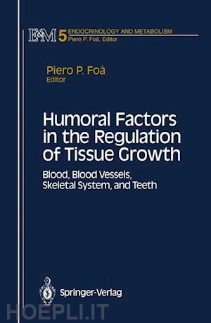 foa piero p. (curatore) - humoral factors in the regulation of tissue growth