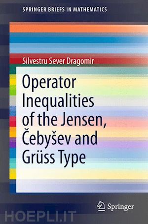 dragomir silvestru sever - operator inequalities of the jensen, cebyšev and grüss type