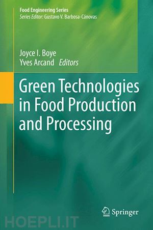 boye joyce (curatore); arcand yves (curatore) - green technologies in food production and processing