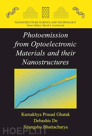 ghatak kamakhya prasad; bhattacharya sitangshu; de debashis - photoemission from optoelectronic materials and their nanostructures