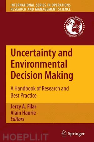 filar jerzy a. (curatore); haurie alain (curatore) - uncertainty and environmental decision making
