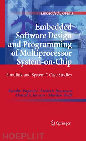 popovici katalin; rousseau frédéric; jerraya ahmed a.; wolf marilyn - embedded software design and programming of multiprocessor system-on-chip