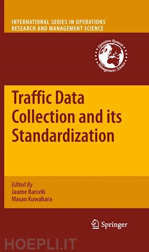 barceló jaume (curatore); kuwahara masao (curatore) - traffic data collection and its standardization