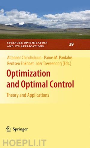 chinchuluun altannar (curatore); pardalos panos m. (curatore); enkhbat rentsen (curatore); tseveendorj ider (curatore) - optimization and optimal control