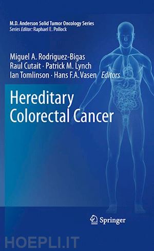 rodriguez-bigas miguel a. (curatore); cutait raul (curatore); lynch patrick m. (curatore); tomlinson ian (curatore); vasen hans f.a. (curatore) - hereditary colorectal cancer