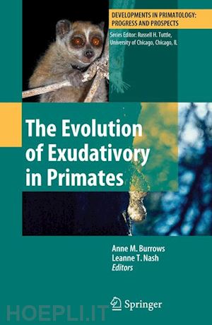 burrows anne m. (curatore); nash leanne t (curatore) - the evolution of exudativory in primates