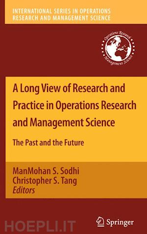 sodhi manmohan s. (curatore); tang christopher s. (curatore) - a long view of research and practice in operations research and management science