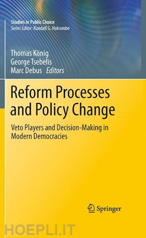könig thomas (curatore); tsebelis george (curatore); debus marc (curatore) - reform processes and policy change
