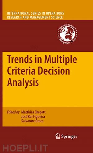 greco salvatore (curatore); ehrgott matthias (curatore); figueira josé rui (curatore) - trends in multiple criteria decision analysis