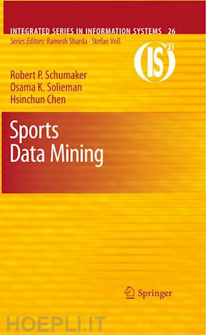 schumaker robert p.; solieman osama k.; chen hsinchun - sports data mining
