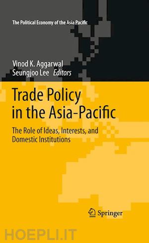 aggarwal vinod k. (curatore); lee seungjoo (curatore) - trade policy in the asia-pacific