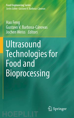 feng hao (curatore); barbosa-canovas gustavo (curatore); weiss jochen (curatore) - ultrasound technologies for food and bioprocessing