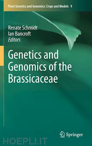 schmidt renate (curatore); bancroft ian (curatore) - genetics and genomics of the brassicaceae