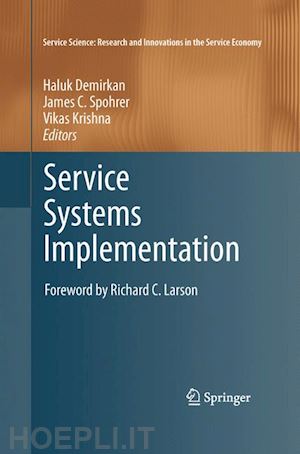 demirkan haluk (curatore); spohrer james c. (curatore); krishna vikas (curatore) - service systems implementation