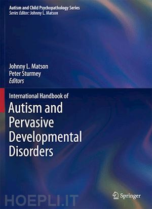 matson johnny l. (curatore); sturmey peter (curatore) - international handbook of autism and pervasive developmental disorders