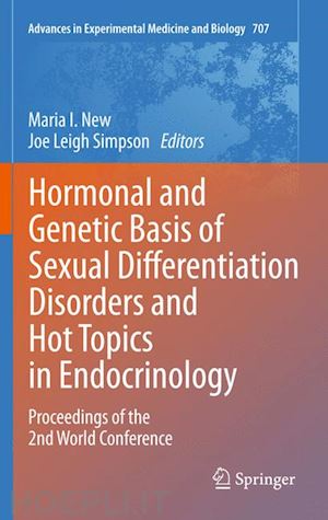 new maria i. (curatore); simpson joe leigh (curatore) - hormonal and genetic basis of sexual differentiation disorders and hot topics in endocrinology: proceedings of the 2nd world conference