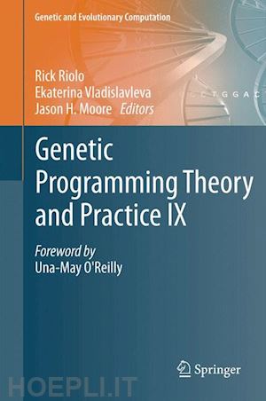 riolo rick (curatore); vladislavleva ekaterina (curatore); moore jason h. (curatore) - genetic programming theory and practice ix