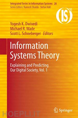 dwivedi yogesh k. (curatore); wade michael r. (curatore); schneberger scott l. (curatore) - information systems theory